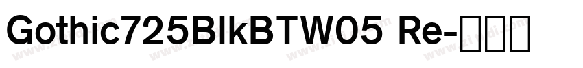 Gothic725BlkBTW05 Re字体转换
